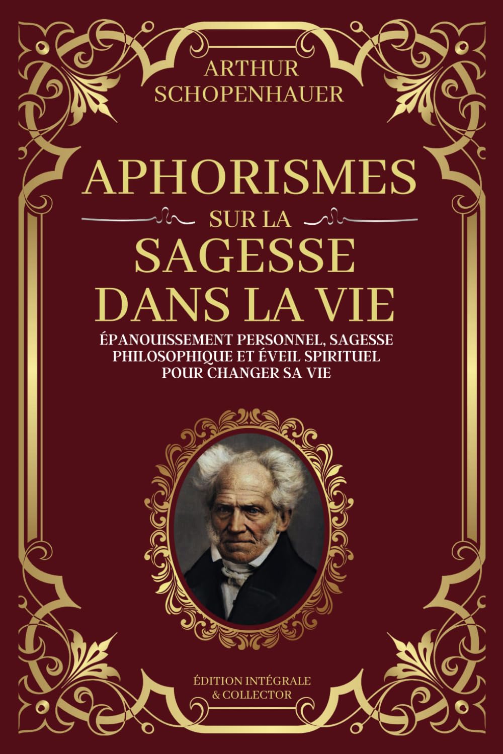 Aphorismes sur la Sagesse dans la Vie - Épanouissement personnel, sagesse philosophique et éveil spirituel pour changer sa vie: Édition Intégrale et Collector Philosophy