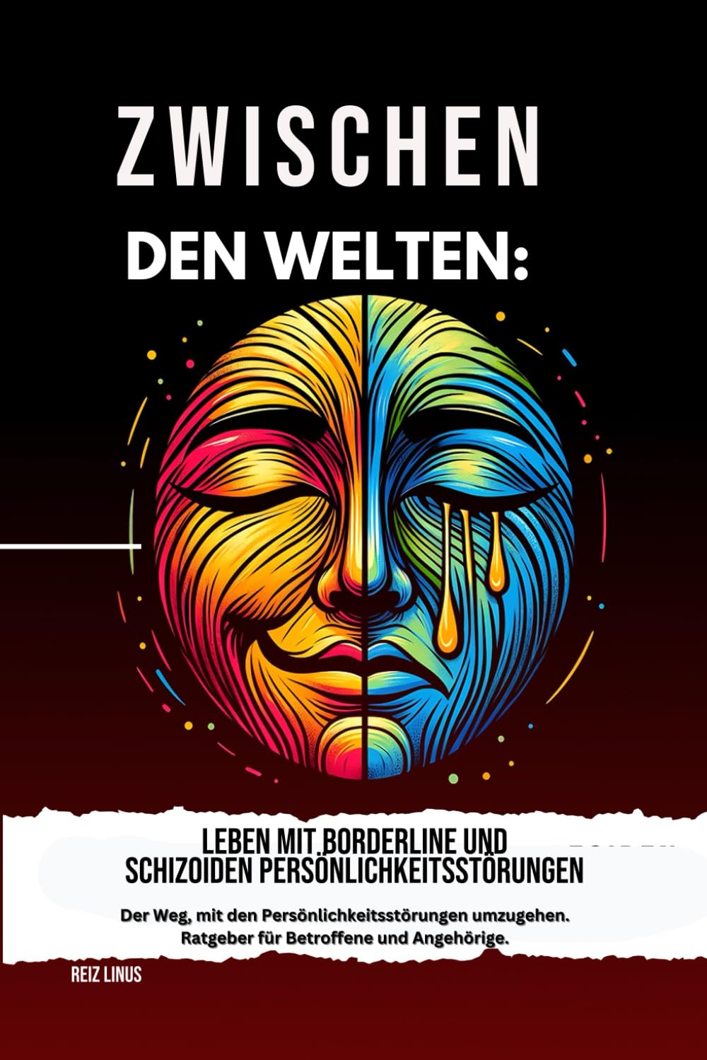 Zwischen den welten: Leben mit Borderline Und Schizoiden persönlichkeitsstörungen: Der weg,mit der persönlichkeitsstörungen umzugehen, Ratgeber für Betroffene und Angehörige Legal advice