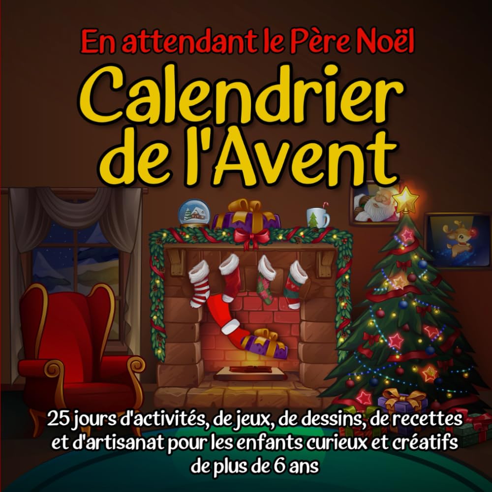 En attendant le Père Noël : Calendrier de l'Avent: 25 jours d'activités, de jeux, de dessins, de recettes et de bricolages pour les enfants de 6 ans et plus, curieux et créatifs book