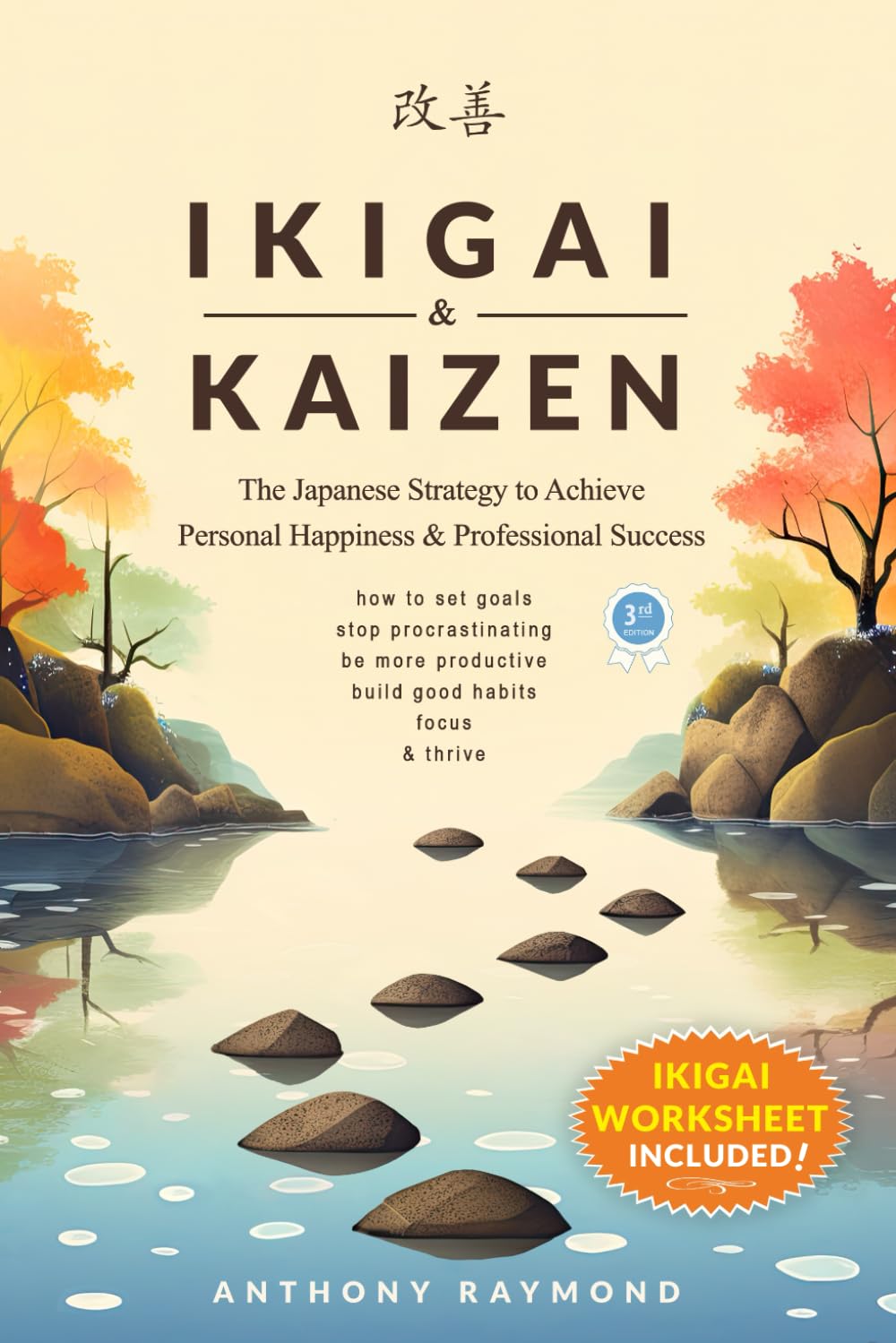 Ikigai & Kaizen: The Japanese Strategy to Achieve Personal Happiness and Professional Success (How to set goals, stop procrastinating, be more productive, build good habits, focus, & thrive) Business, Finance & Career