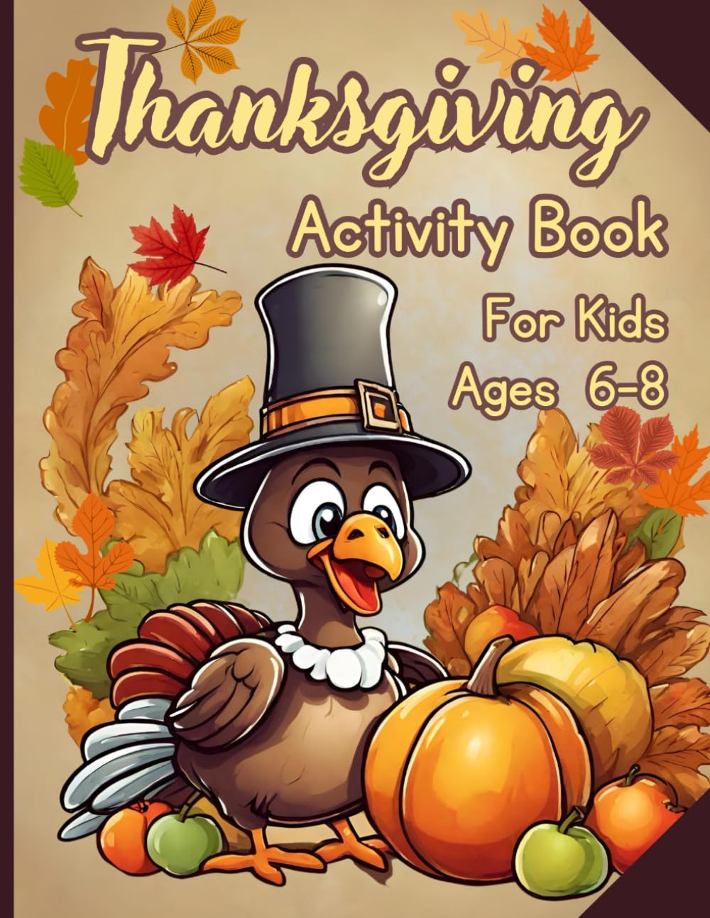 Thanksgiving activity book for kids ages 6-8 years old: A Fun Learning WorkBook with Mazes, Logic Puzzles, Cut and Paste, I Spy, Matching, Coloring ... of all ages (Grandma Ale's Activity Books) Novels & Short Stories