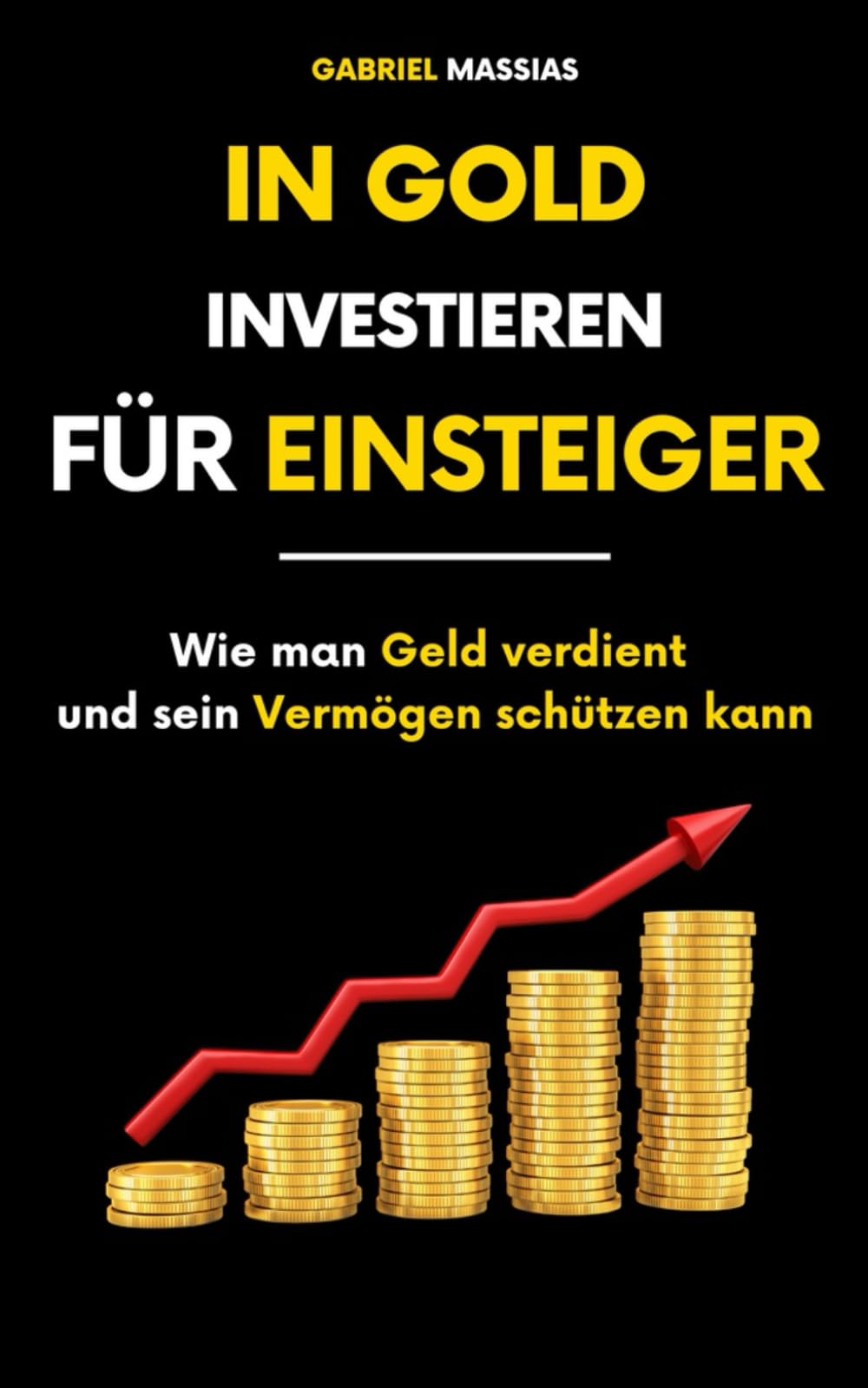 In Gold Investieren für Einsteiger: Wie man Geld verdient und sein Vermögen schützen kann Business, Finance & Career