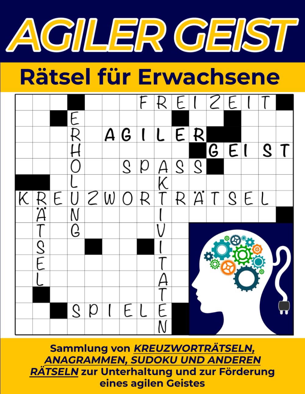 Agiler Geist: Rätsel für Erwachsene: Sammlung von Kreuzworträtseln, Anagrammen, Sudoku, Denksportaufgaben und anderen Rätseln zum Vergnügen und zur Erhaltung eines agilen Geistes Leisure & Fun