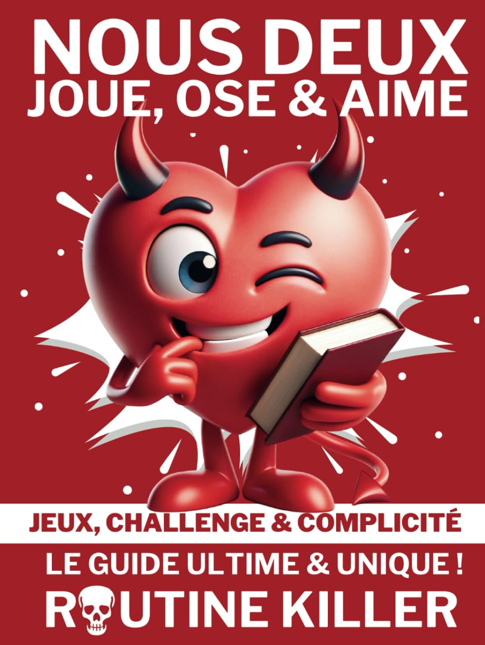 Guide Couple: Jeux osés, Complicité & défis pour couples: Jeux & challenges pour adultes pour Stimuler l'Intimité et Briser la Routine Eroticism