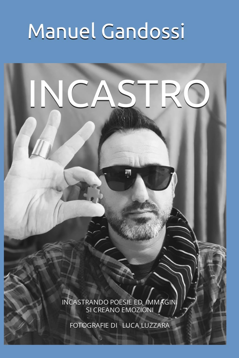 INCASTRO: Incastrando poesie ed immagini si creano emozioni fotografie di LUCA LUZZARA Film, Art & Culture