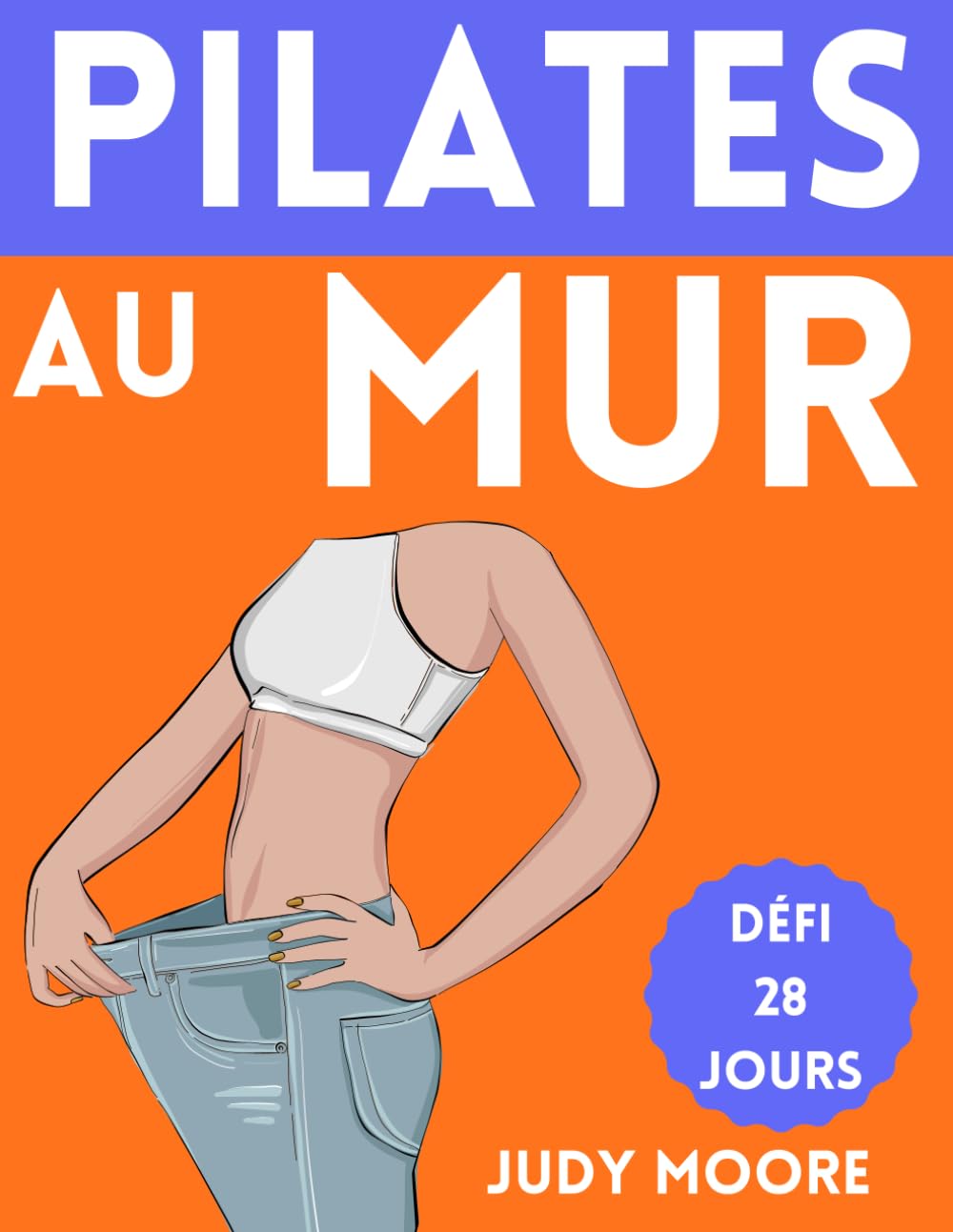 Pilates au Mur: Guide Illustré pour Tonifier les Fesses, l'Abdomen et les Jambes | Défi de 28 Jours pour Perdre Du Poids book