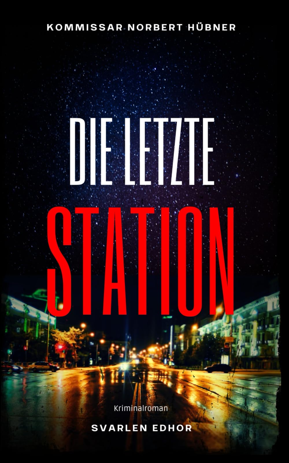 DIE LETZTE STATION: Kriminalroman ｜ Kommissar Norbert Hübner (Band 10) (Kommissar Norbert Hübner ermittelt, Band 10) Contemporary literature