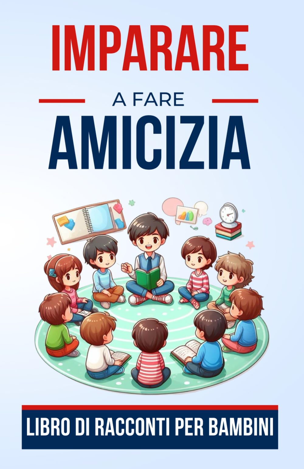 Imparare a fare amicizia: Libro di racconti fantastici per bambini sull'amicizia | Esploriamo il meraviglioso mondo dell'amicizia attraverso storie ... ragazzi o ragazze dai 4 ai 12 anni Non-fiction