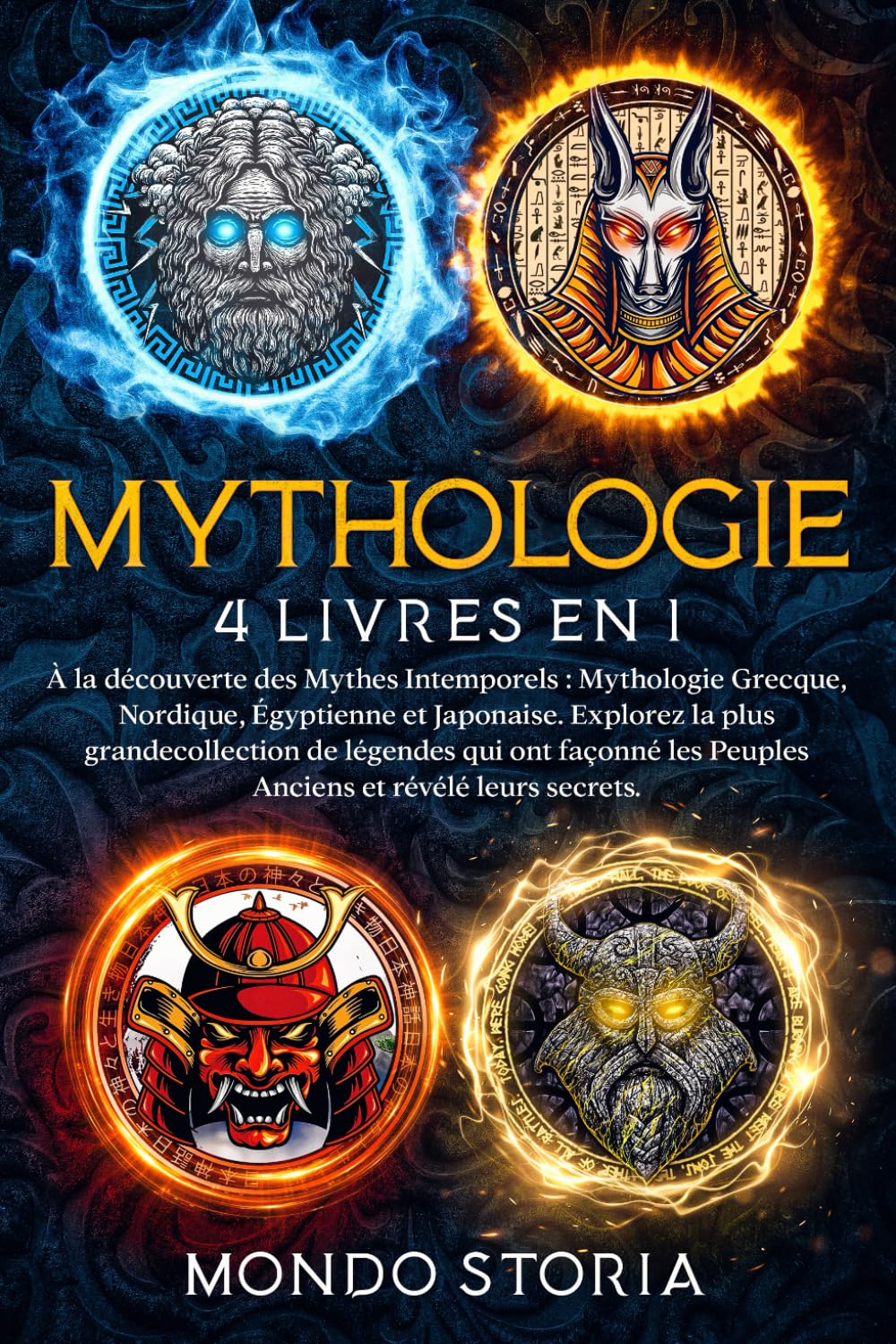 MYTHOLOGIE - 4 Livres en 1: À la découverte des Mythes Intemporels : Mythologie Grecque, Nordique, Égyptienne et Japonaise. Explorez la plus ... les Peuples Anciens et révélé leurs secrets. Politics & History