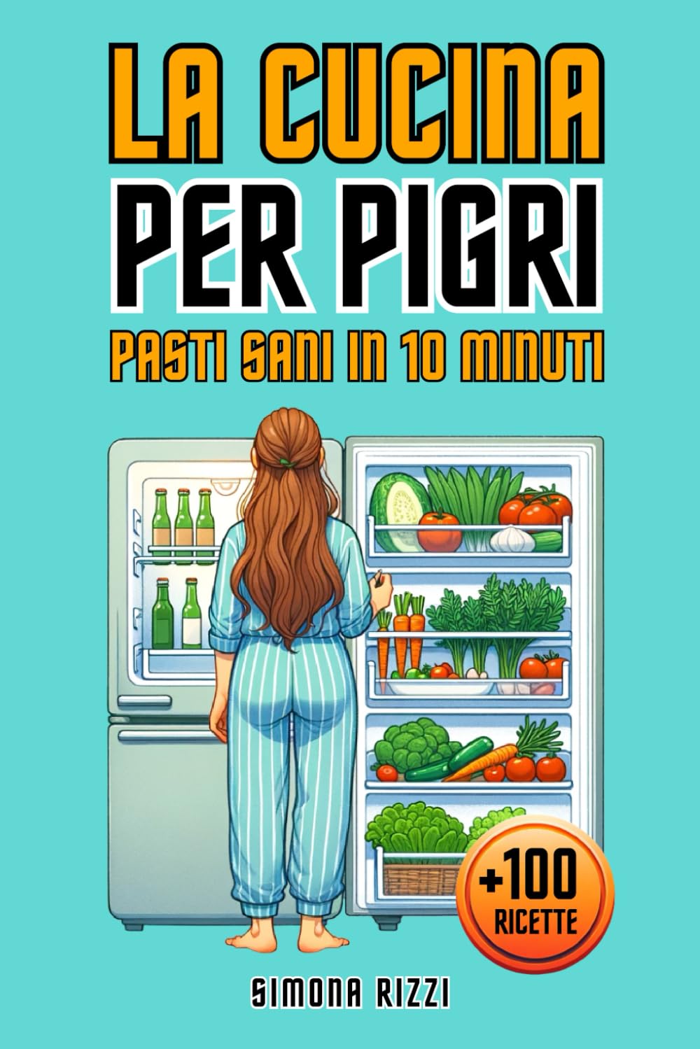 LA CUCINA PER PIGRI - PASTI SANI IN 10 MINUTI: Oltre 100 Ricette Lampo per Deliziare ogni Palato: Semplici, Versatili e alla Portata di Tutti. Perfette per Chi Vuole Dedicare Poco Tempo a Cucinare Cooking & Enjoying