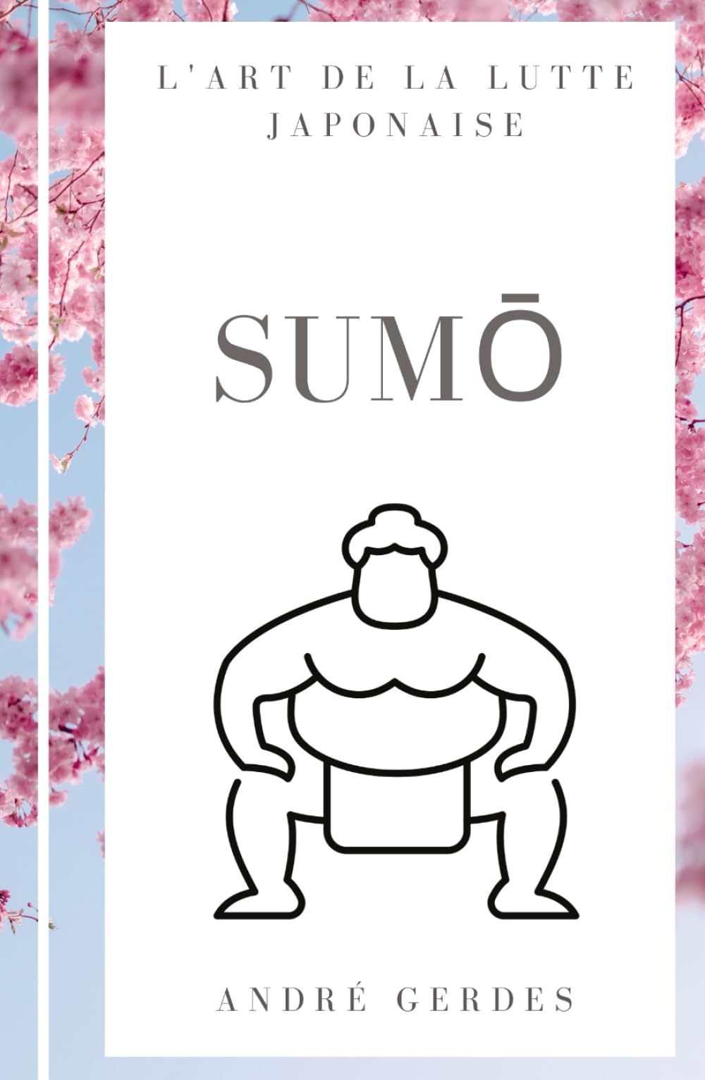 Sumo : l'art de la lutte japonaise: Le petit guide et l'ouvrage de référence sur la technique, la terminologie et la tradition du sport japonais book