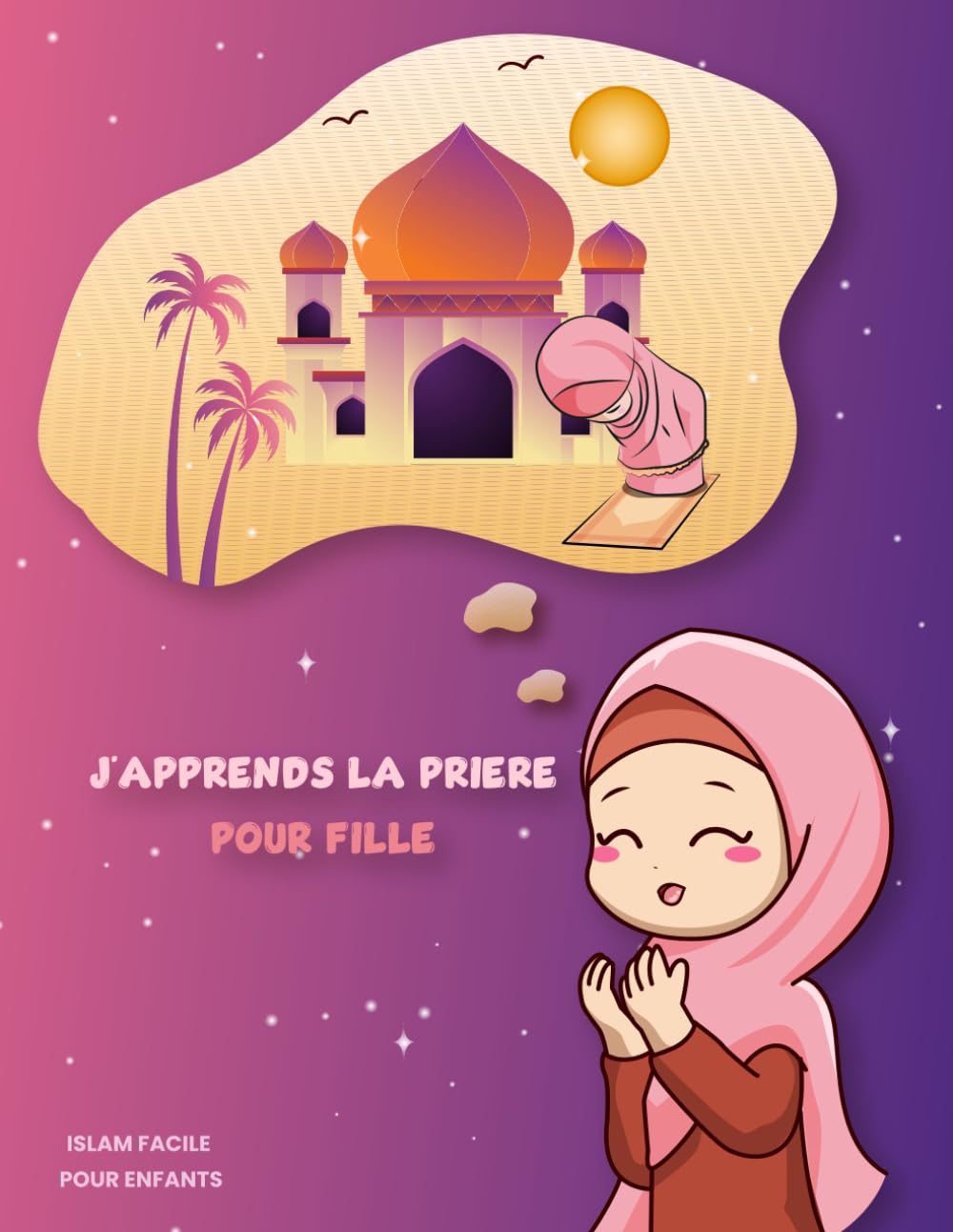 Apprendre la Prière Islam Pour Fille: Guide Illustré pour Enfants et Converties | Connaître les Bases de la Prière book
