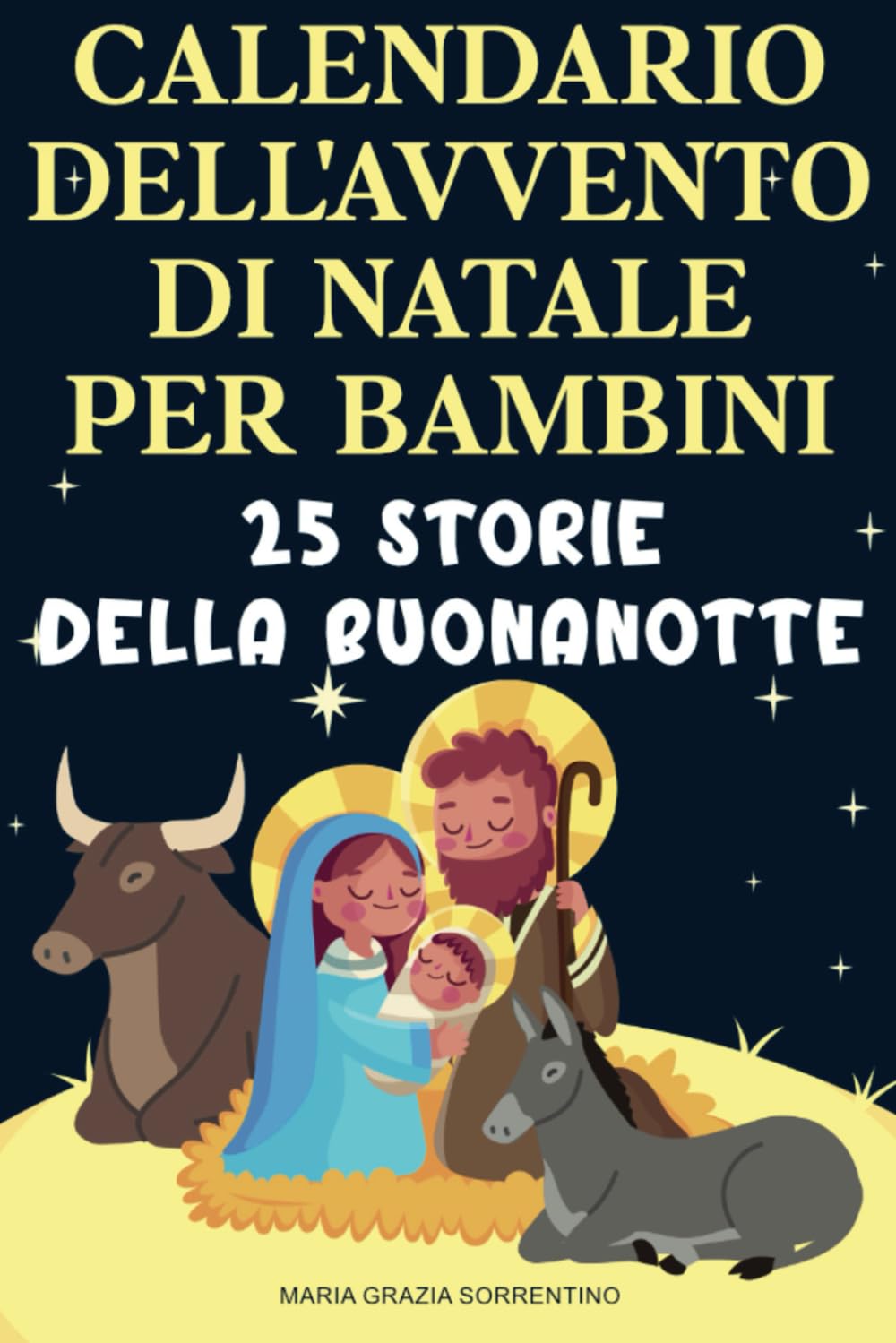 CALENDARIO DELL'AVVENTO DI NATALE PER BAMBINI: 25 Storie della Buonanotte, Un viaggio per Bambini e Genitori sulla Natività Cristiana, Aspettando la Nascita di Gesù Bambino book