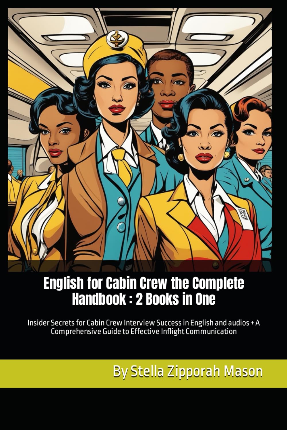 English for Cabin Crew the Complete Handbook : 2 Books in One: Insider Secrets for Cabin Crew Interview Success in English and audios + A Comprehensive Guide to Effective Inflight Communication Leisure, Home & Garden