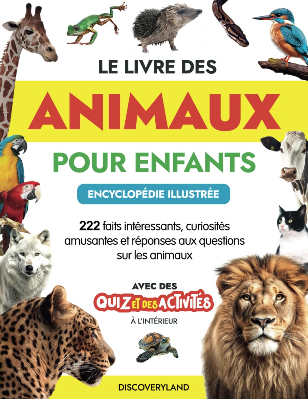 Le Livre des Animaux pour Enfants - Encyclopédie Illustrée: 222 faits intéressants, curiosités amusantes et réponses aux questions sur le monde animal. Avec des activités et des quiz à l’intérieur Non-fiction