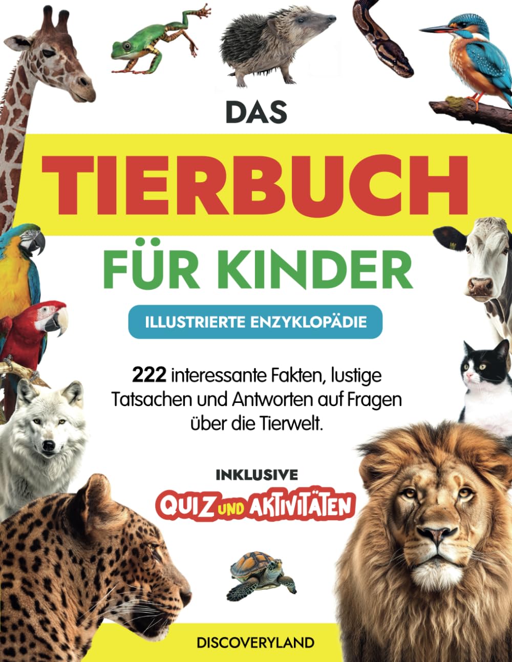 Das Tierbuch für Kinder: Illustrierte Enzyklopädie - 222 interessante Fakten, lustige Tatsachen und Antworten auf Fragen über die Tierwelt. Inklusive Quiz und Aktivitäten Non-fiction