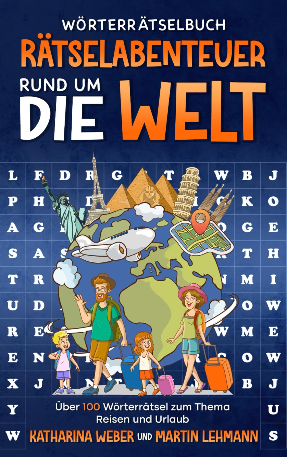 Wörterrätselbuch: Rätselabenteuer rund um die Welt. Über 100 Wörterrätsel zum Thema Reisen und Urlaub Leisure & Fun