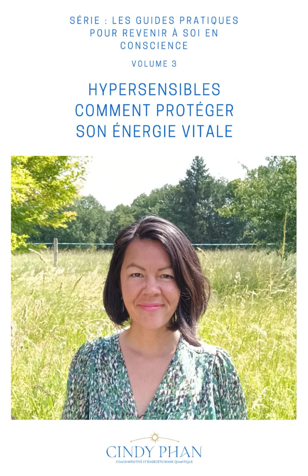 HYPERSENSIBLES COMMENT PROTÉGER SON ÉNERGIE VITALE: GUIDE PRATIQUE (LES GUIDES PRATIQUES POUR REVENIR A SOI EN CONSCIENCE, Band 3) Lifestyle