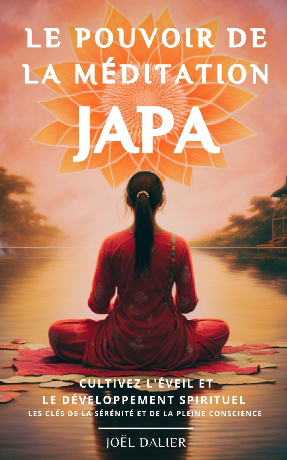 Le Pouvoir de la Méditation JAPA: Cultivez l'éveil et le développement spirituel - Les clés de la sérénité et de la pleine conscience Health, Nutrition & Fitness