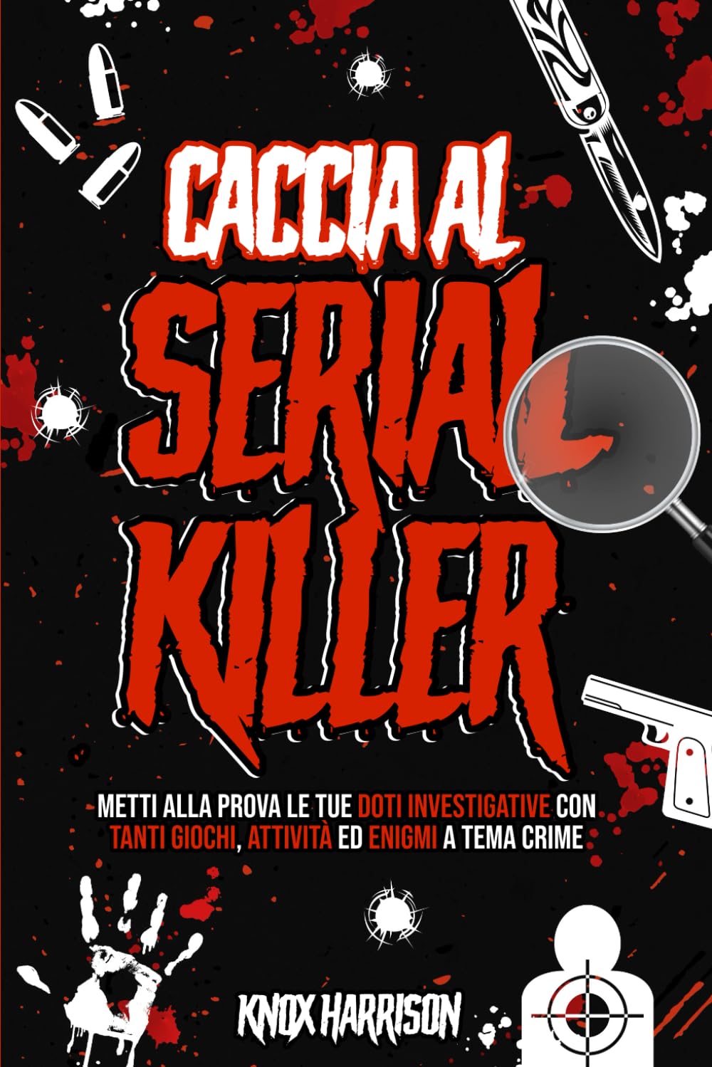 Caccia al Serial Killer: Metti alla prova le tue doti investigative con tanti Giochi, attività ed enigmi a tema Crime | Enigmistica per adulti book
