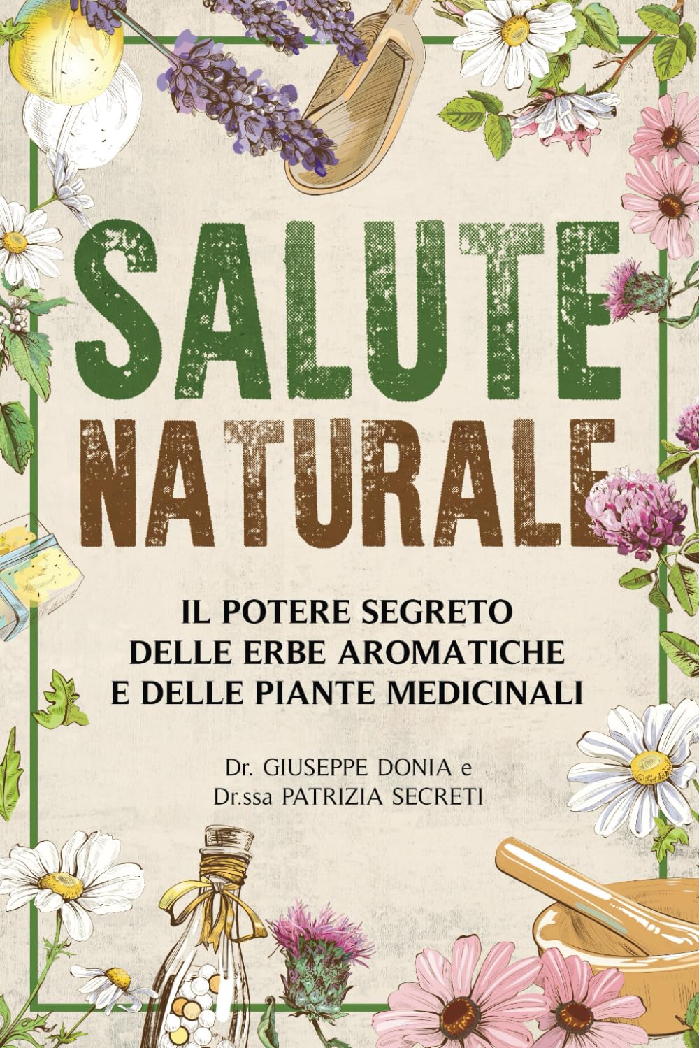 Salute Naturale:: Il Potere Segreto delle Erbe Aromatiche e delle Piante Medicinali Health, Nutrition & Fitness