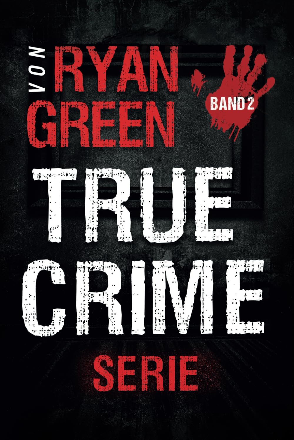 Die True-Crime-Serie Von Ryan Green: Band 2 book