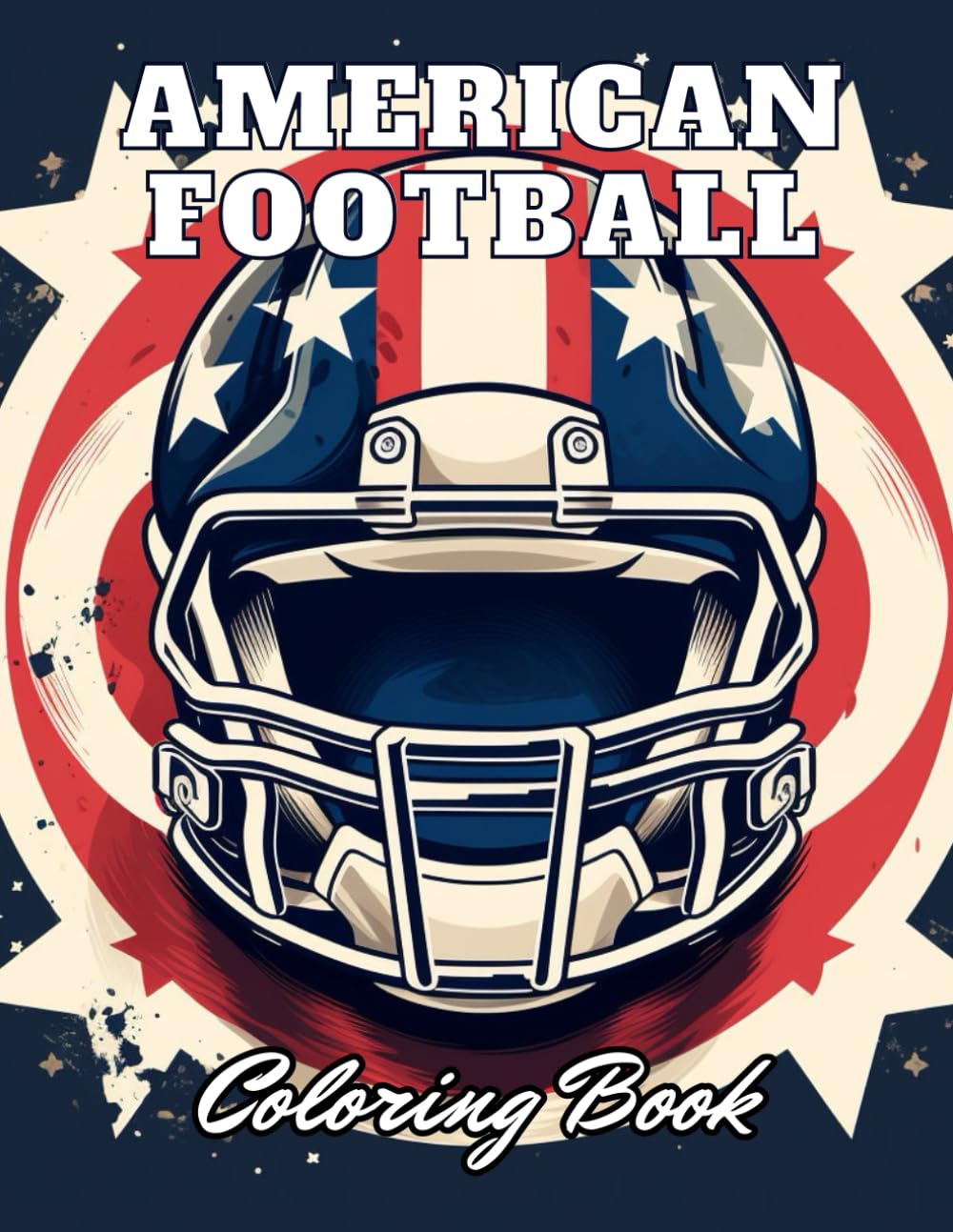 American Football Coloring Book: 100+ High-Quality Coloring Pages for All Ages Hobbies & Crafts