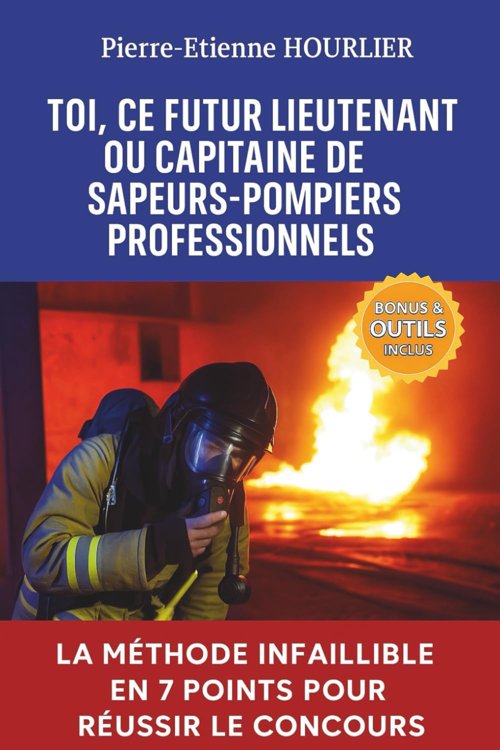 TOI, CE FUTUR LIEUTENANT OU CAPITAINE DE SAPEURS-POMPIERS PROFESSIONNELS: La méthode infaillible en 7 points pour réussir le concours book