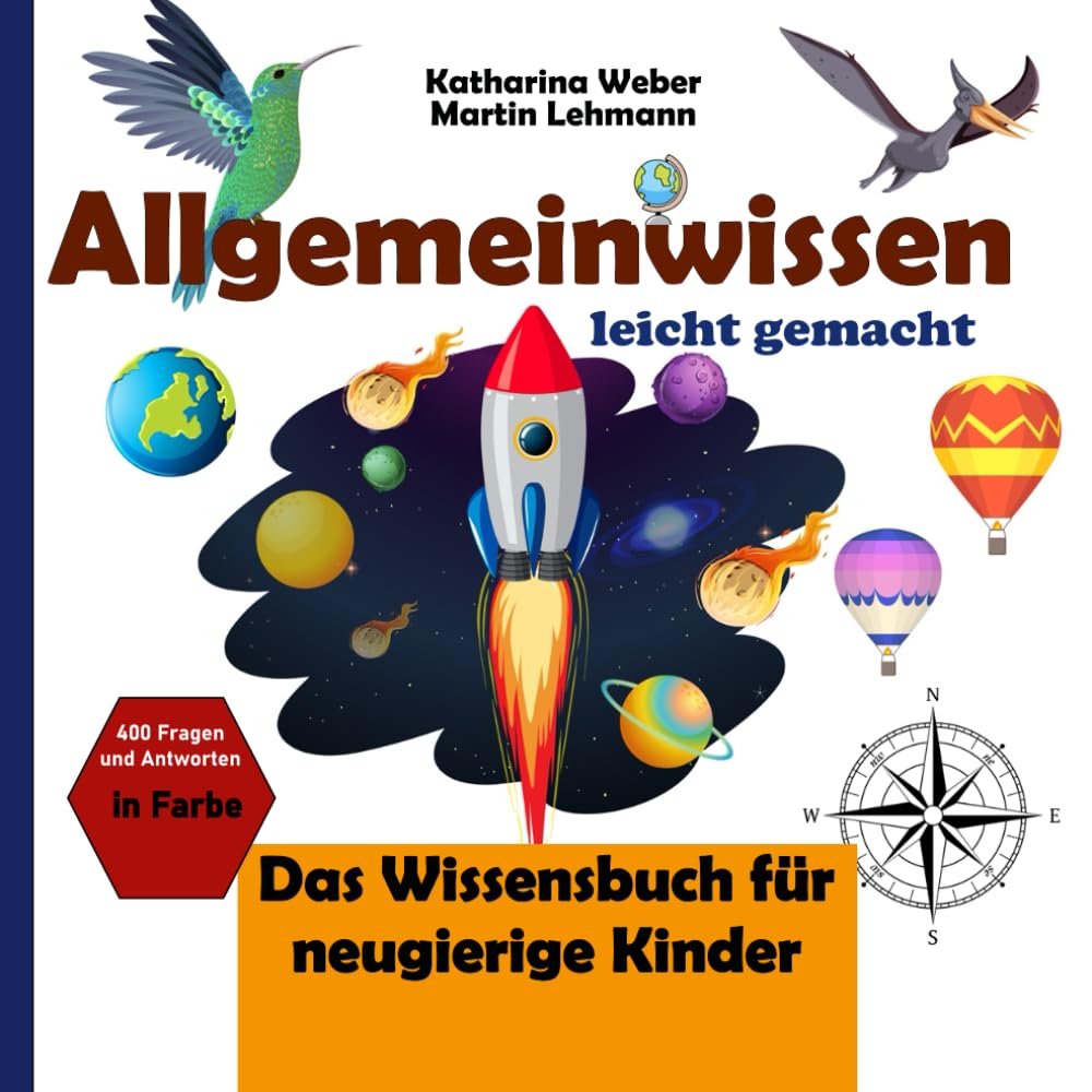 Allgemeinwissen leicht gemacht: Das Wissensbuch für neugierige Kinder. 400 Fragen und Antworten in Farbe Non-fiction