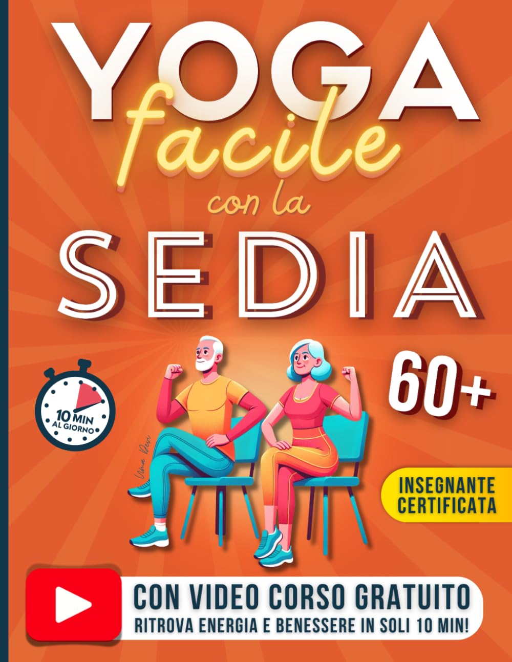Yoga Facile con la Sedia per Over 60: Ritrova Energia e Benessere in Soli 10 Minuti al Giorno. Esercizi Illustrati per Migliorare Mobilità, Equilibrio e Serenità Mentale. Parents & Children