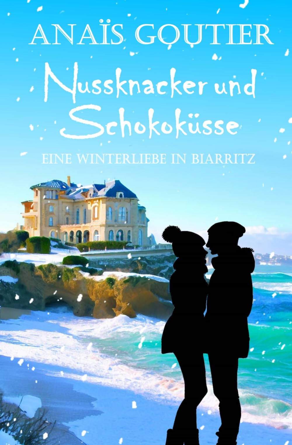 Nussknacker und Schokoküsse. Eine Winterliebe in Biarritz: Sinnliche Winterromanze (Französische Winterromanzen) Contemporary literature Books