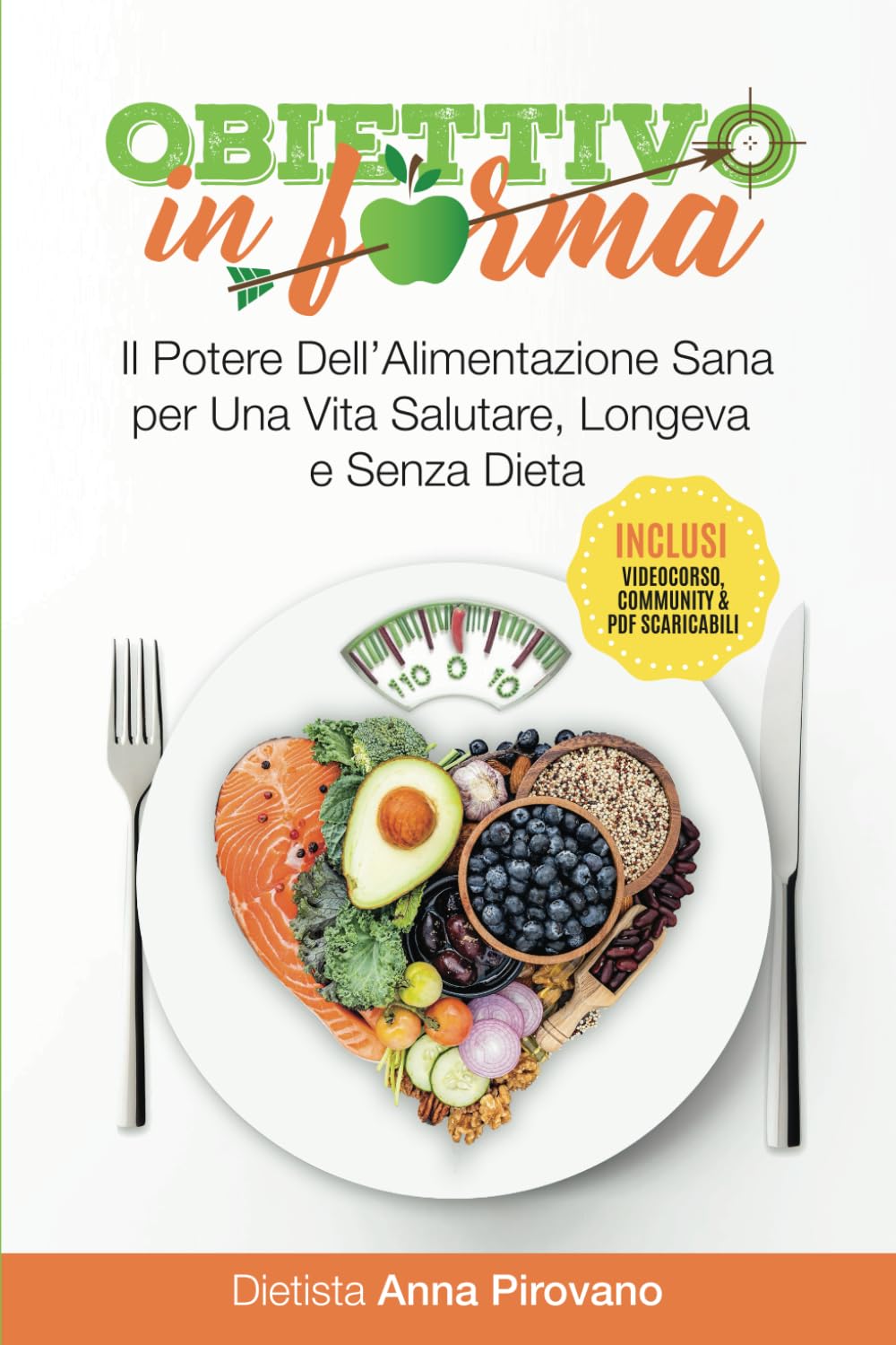 Obiettivo In Forma: Il Potere Dell'Alimentazione Sana per Una Vita Salutare, Longeva e Senza Dieta Learning & Reference