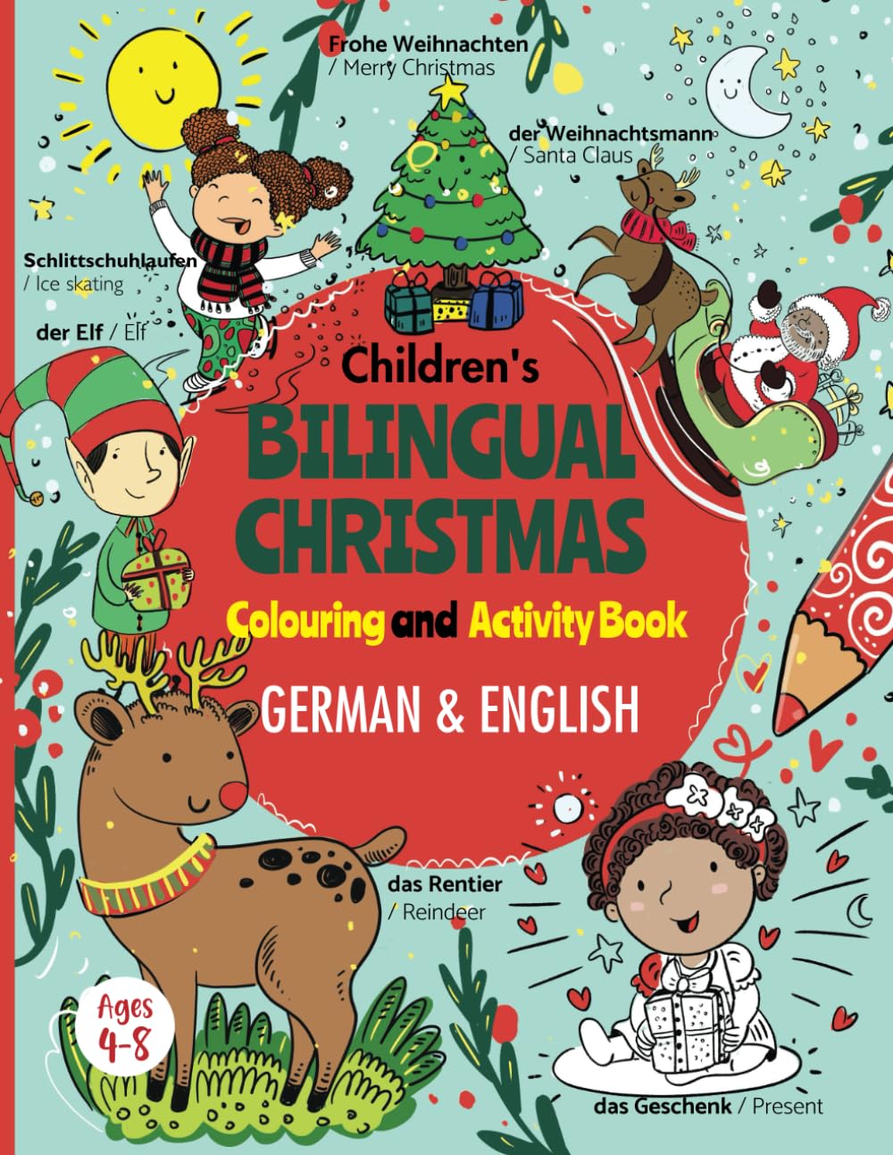 Children's Bilingual Christmas Colouring and Activity Book English & German: Weihnachten Malbuch und Aktivitätenheft für Kinder ab 4 Jahren Englisch & ... German Bilingual Books for Kids (ages 3-8)) Non-fiction