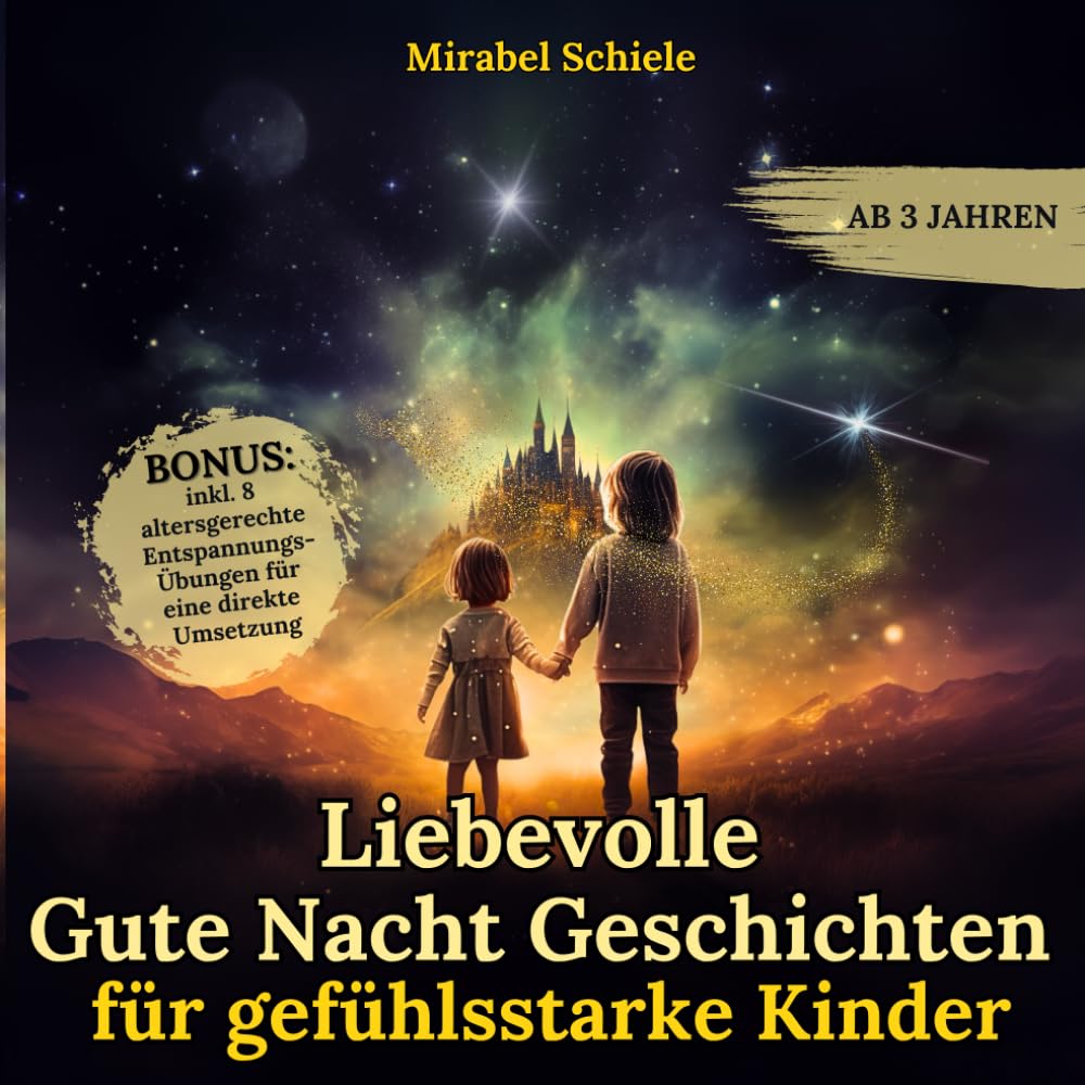 Liebevolle Gute Nacht Geschichten für gefühlsstarke Kinder: Ein beruhigendes Kinderbuch ab 3 Jahren um intensive Emotionen zu verstehen, begleiten & ... für eine direkte Umsetzung Non-fiction