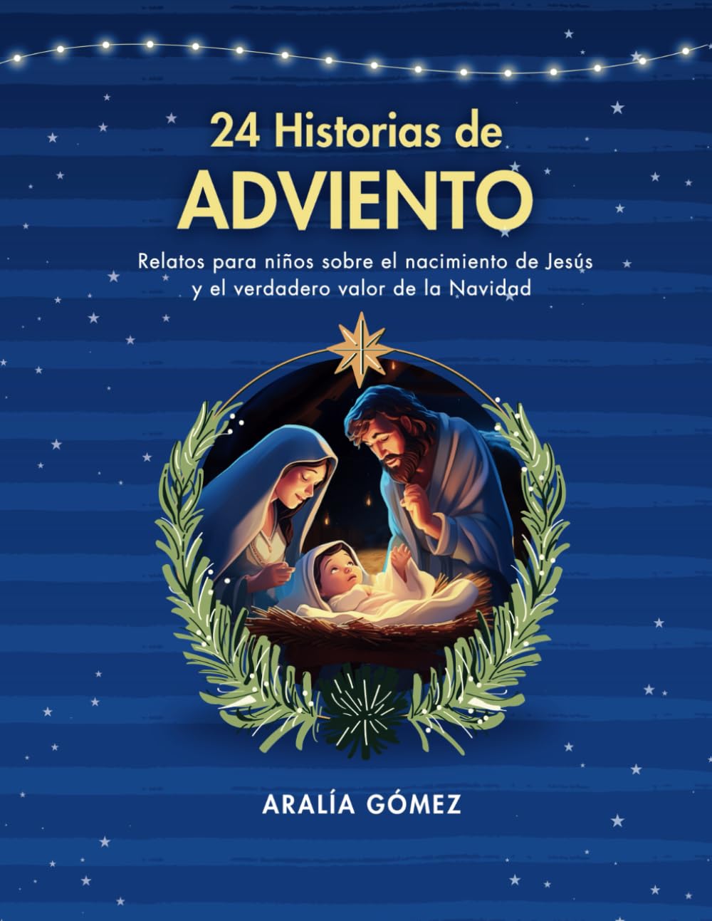 24 Historias de Adviento: Relatos para niños sobre el nacimiento de Jesús y el verdadero valor de la Navidad Non-fiction