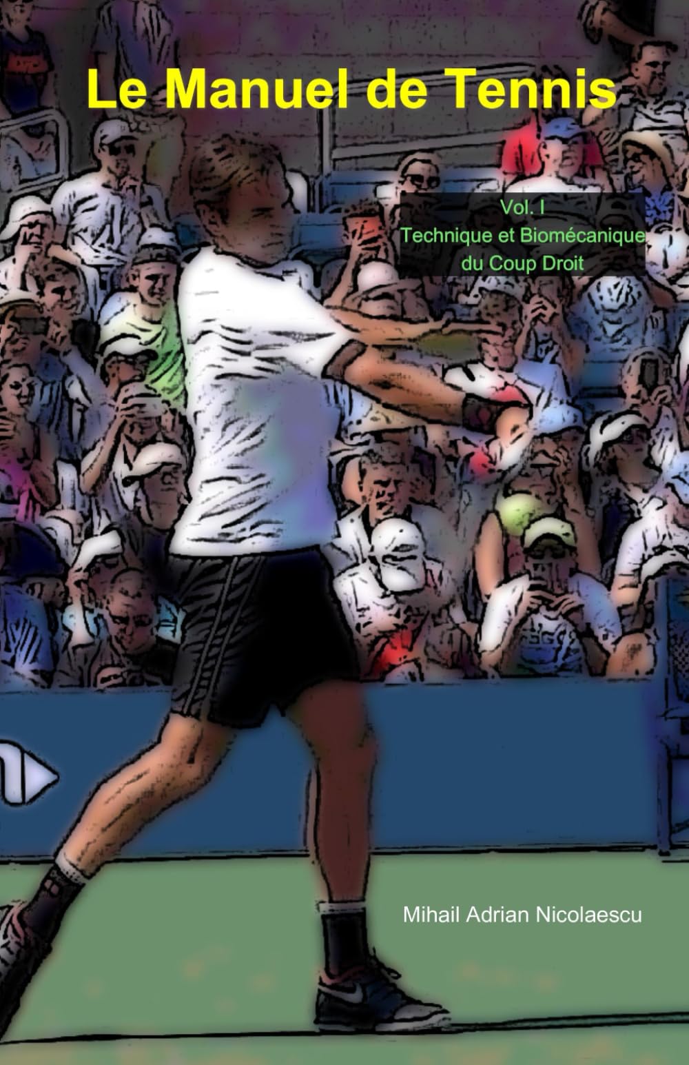 Le Manuel de Tennis: Vol. I: Technique et biomécanique du coup droit book