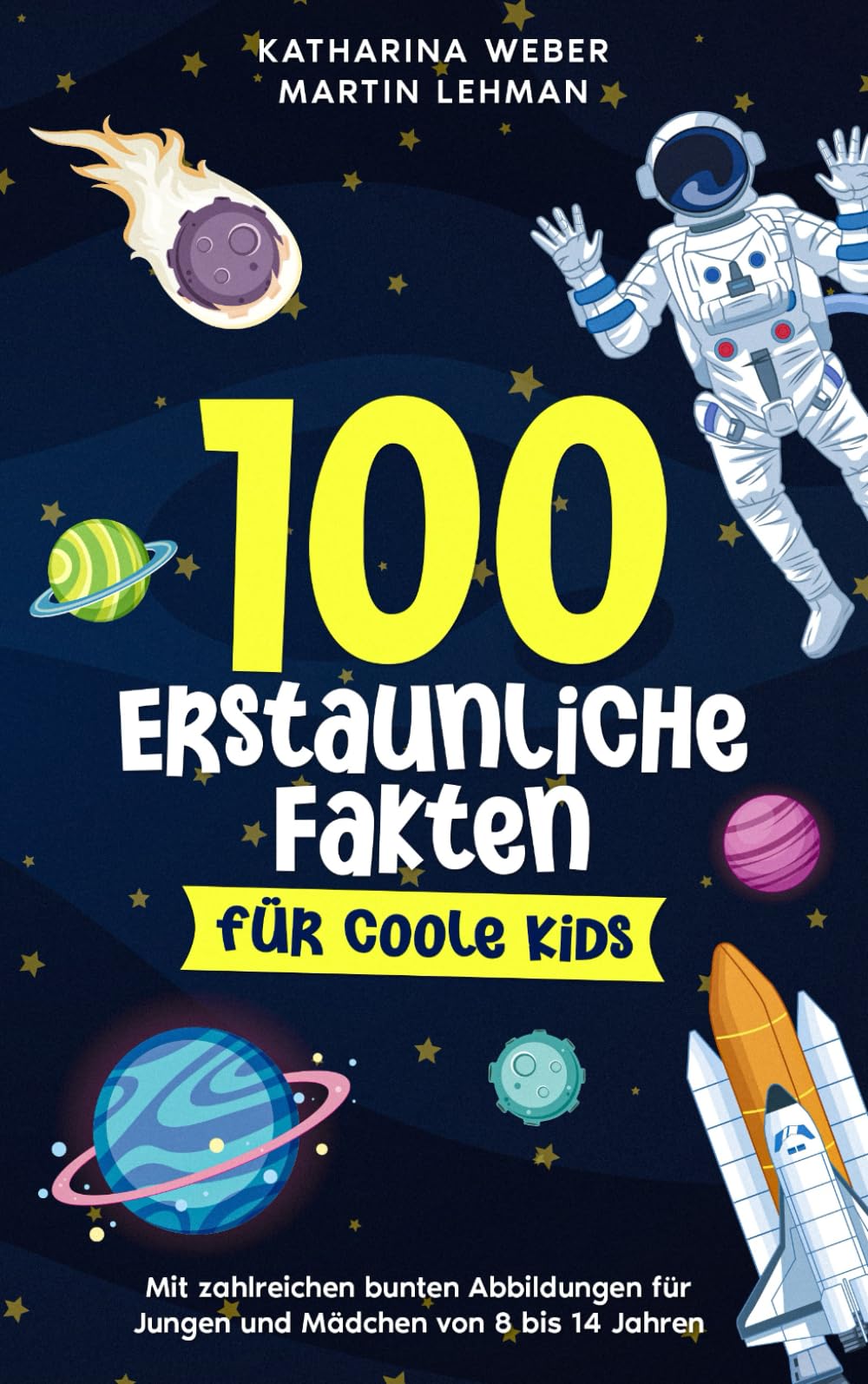 100 erstaunliche Fakten für coole Kids: Mit zahlreichen bunten Abbildungen für Jungen und Mädchen von 8 bis 14 Jahren Non-fiction