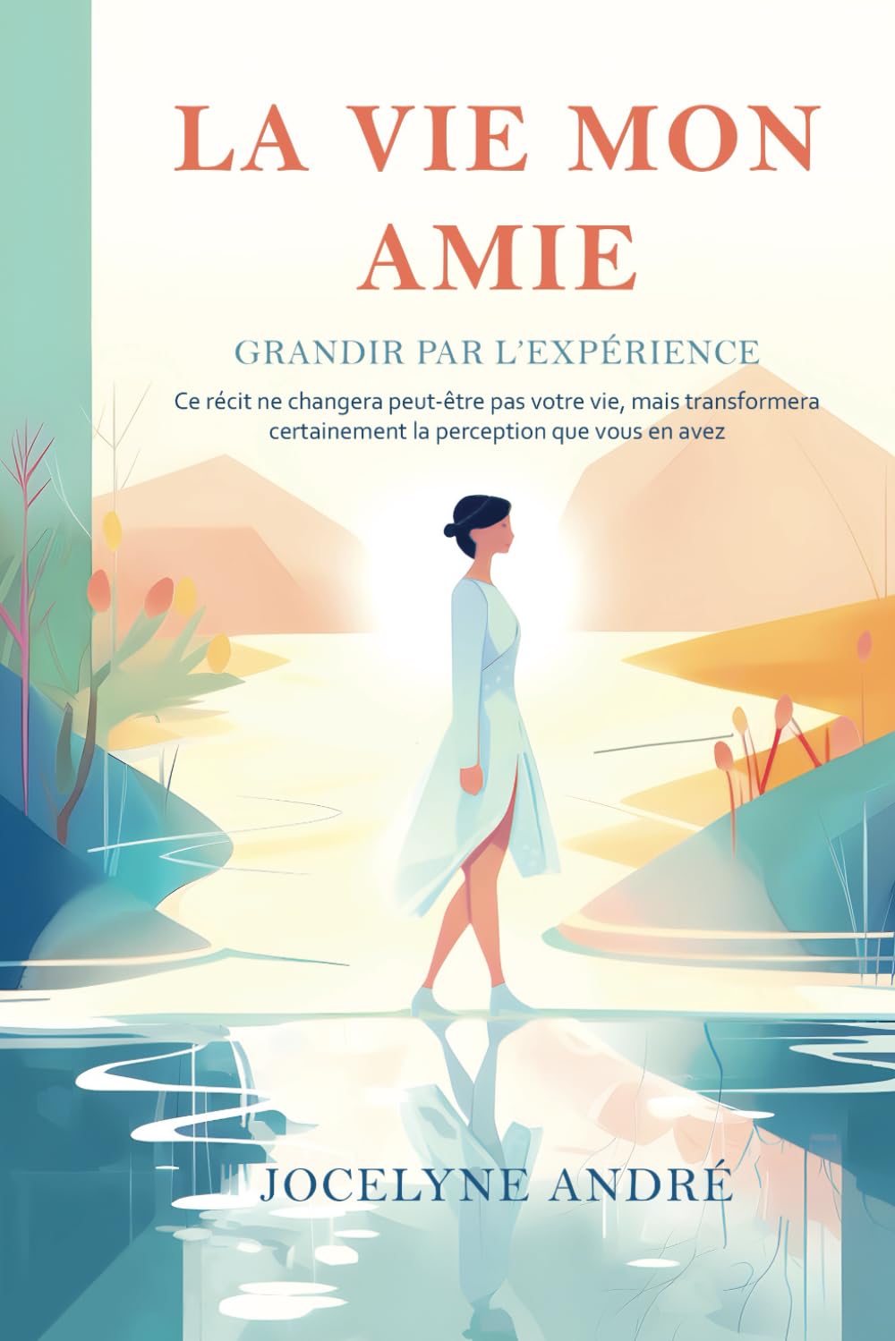 LA VIE MON AMIE: Grandir par l’expérience book