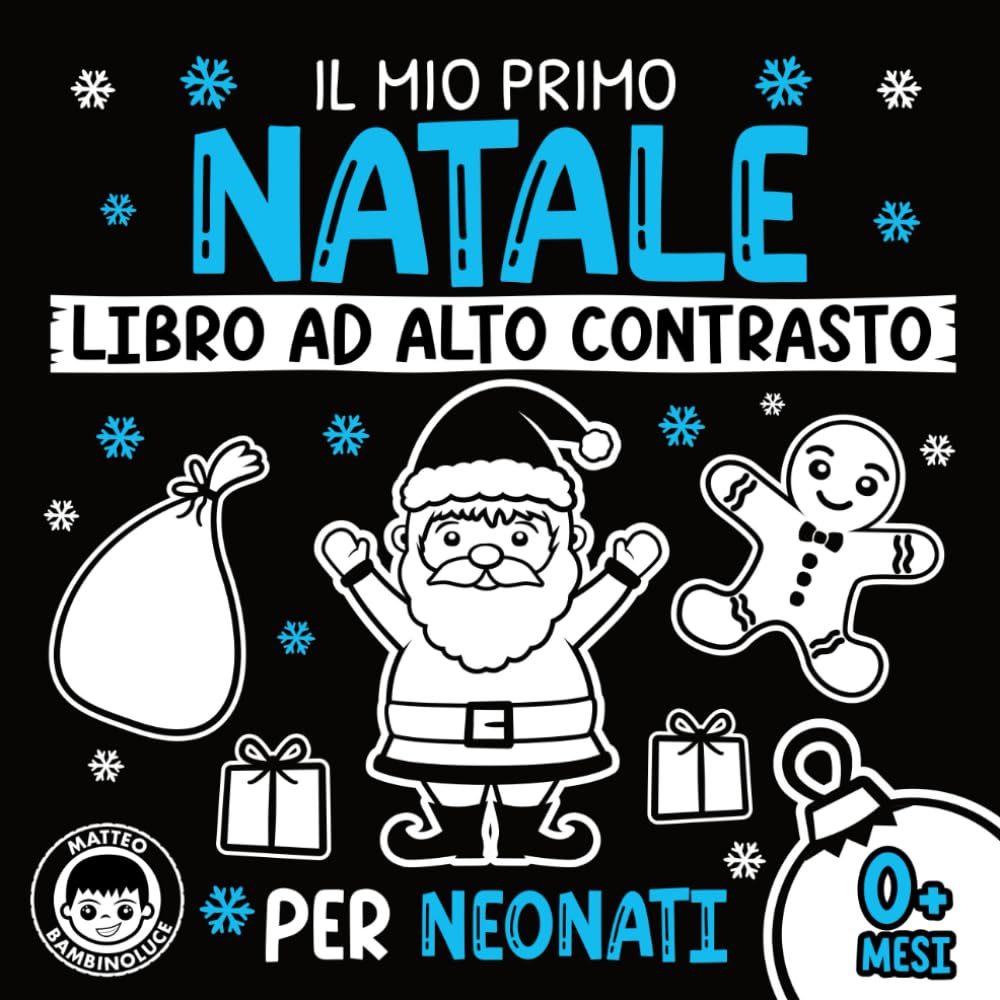Il mio primo Natale Libro ad Alto Contrasto per Neonati 0+ Mesi: Immagini e Schemi in Bianco e Nero a Tema Natalizio per la Stimolazione Visiva e Sensoriale dei Bambini Novels & Short Stories