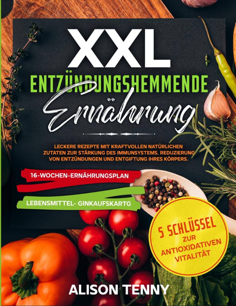 ENTZÜNDUNGSHEMMENDE ERNÄHRUNG XXL: Leckere Rezepte mit kraftvollen Natürlichen Zutaten zur Stärkung des Immunsystems, Reduzierung von Entzündungen und ... Ihres Krpers. 16-Wochen- Ernhrungspl Health, Nutrition & Fitness