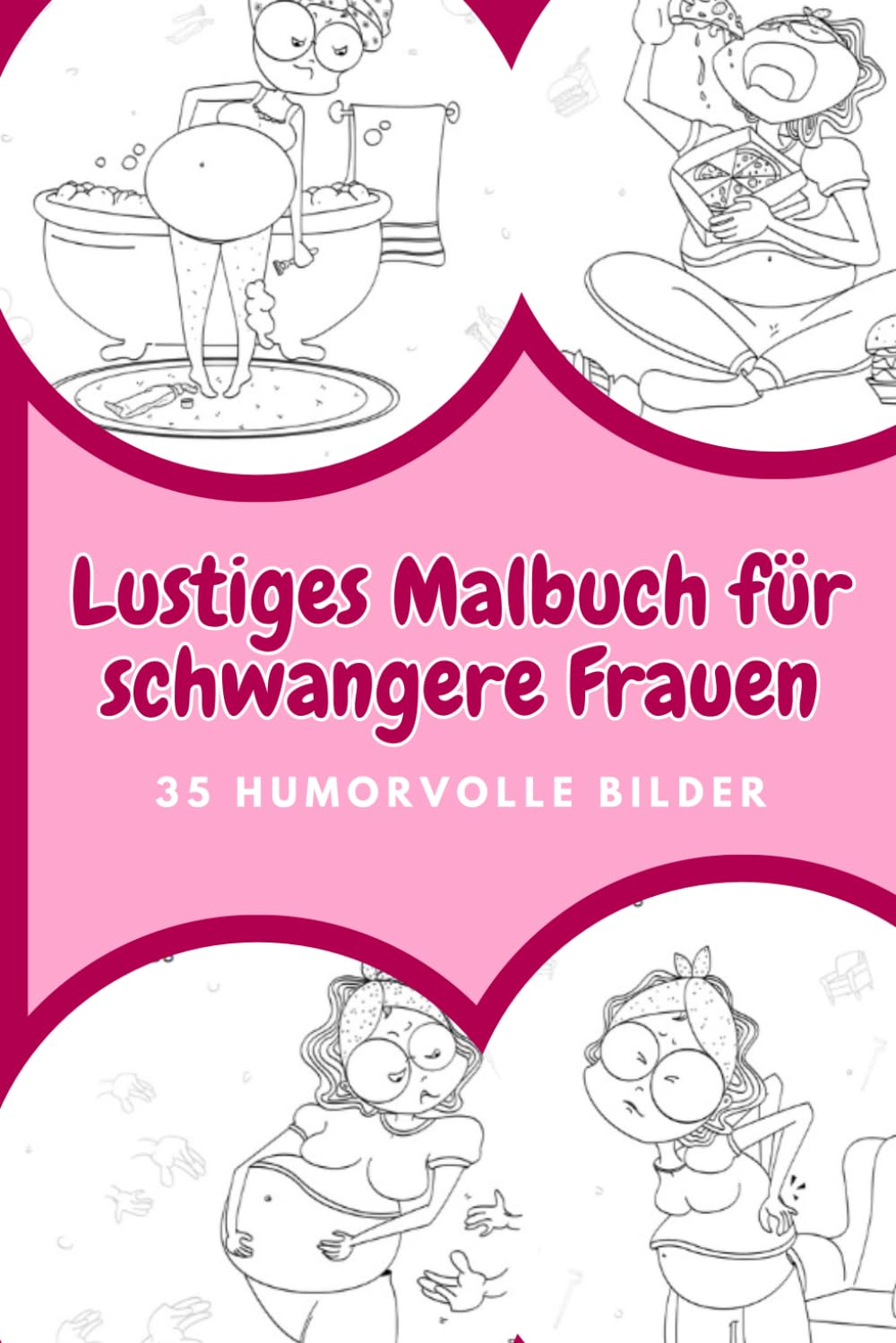 Malbuch für Schwangere Frauen: 35 humorvolle Bilder: Geschenk für schwangere Frauen book