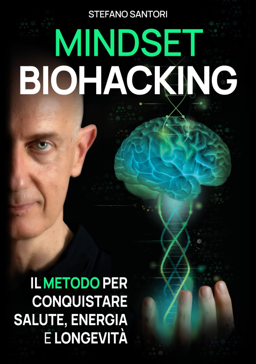 Mindset Biohacking: Il metodo per conquistare salute, energia e longevità (La Via del Biohacker) Health, Nutrition & Fitness