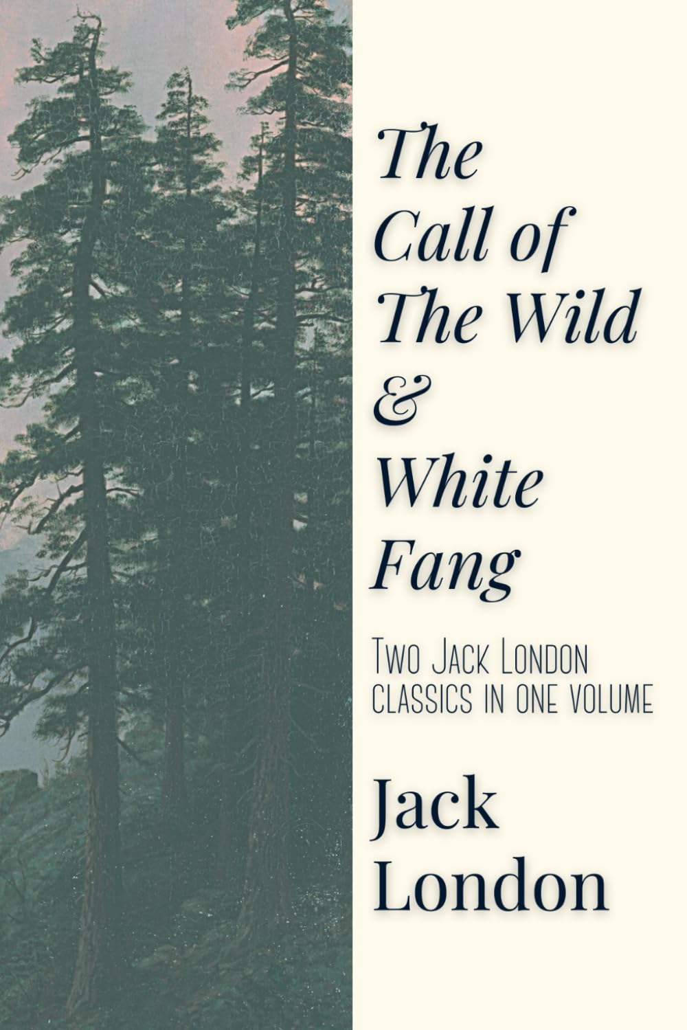 The Call of the Wild and White Fang: Two Jack London Classics in One Volume Classics