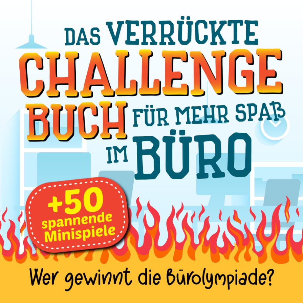Das verrückte Challenge-Buch für mehr Spaß im Büro: Über 50 spannende Minispiele Business, Finance & Career