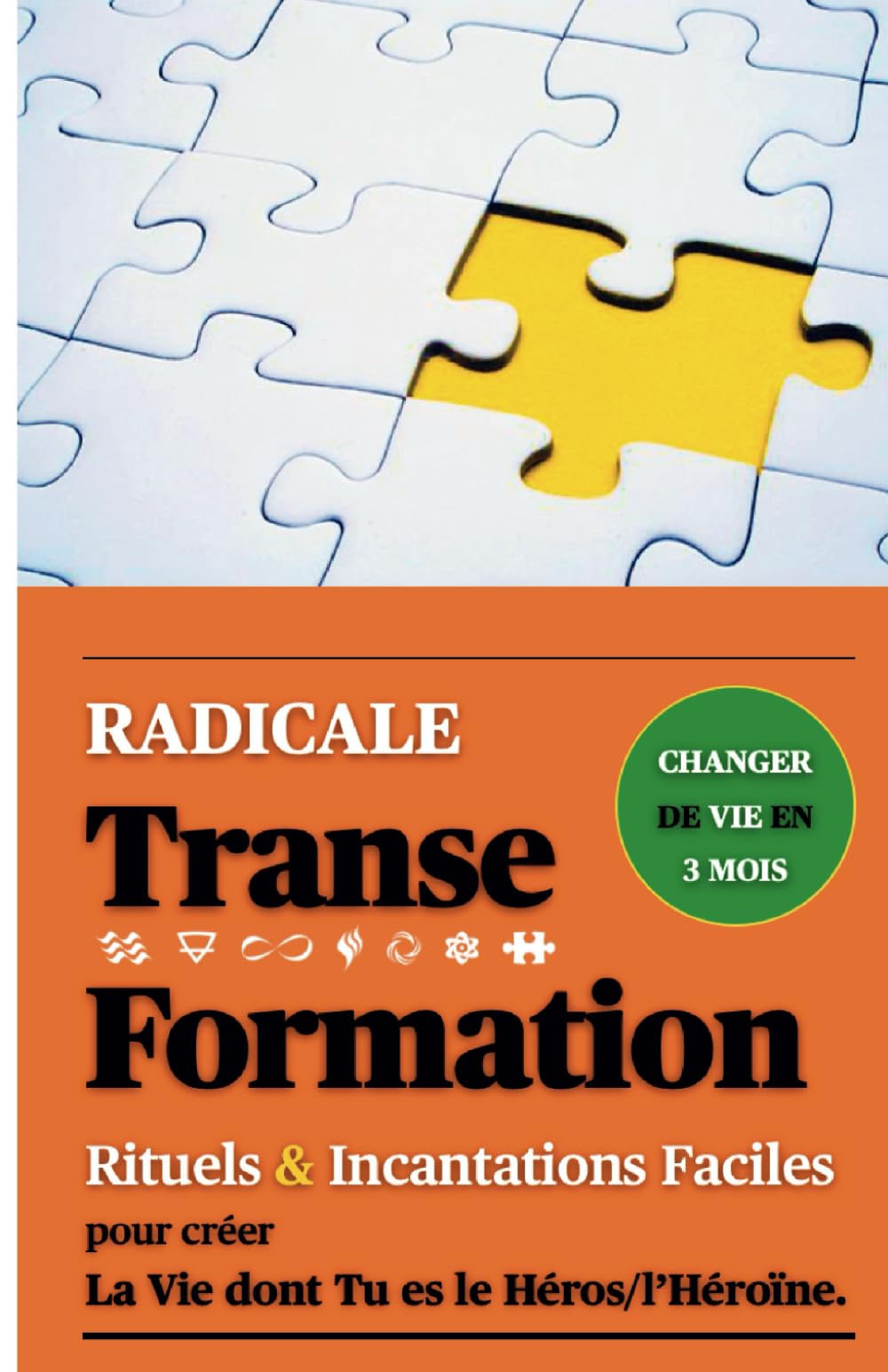 Radicale Transe Formation. Changer de Vie en 3 mois: Créer la Vie dont tu es le Héros/l'Héroïne Health, Nutrition & Fitness