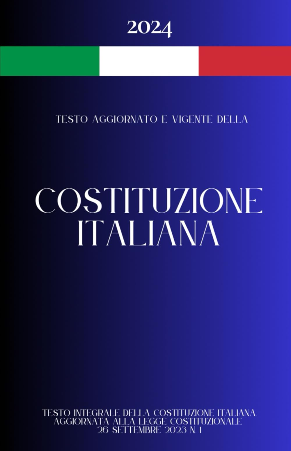 Costituzione Italiana (ed. 2024): Testo integrale, aggiornato all'ultima legge costituzionale (n. 1/2023) book