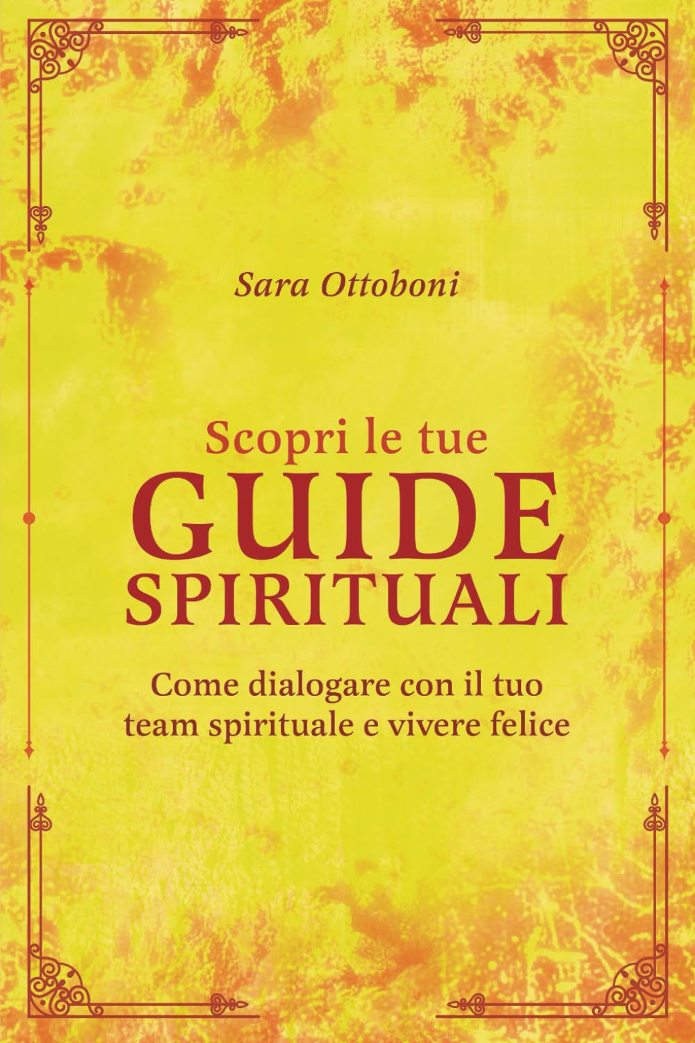 Scopri le tue guide spirituali: Come dialogare con il tuo team spirituale e vivere felice Lifestyle