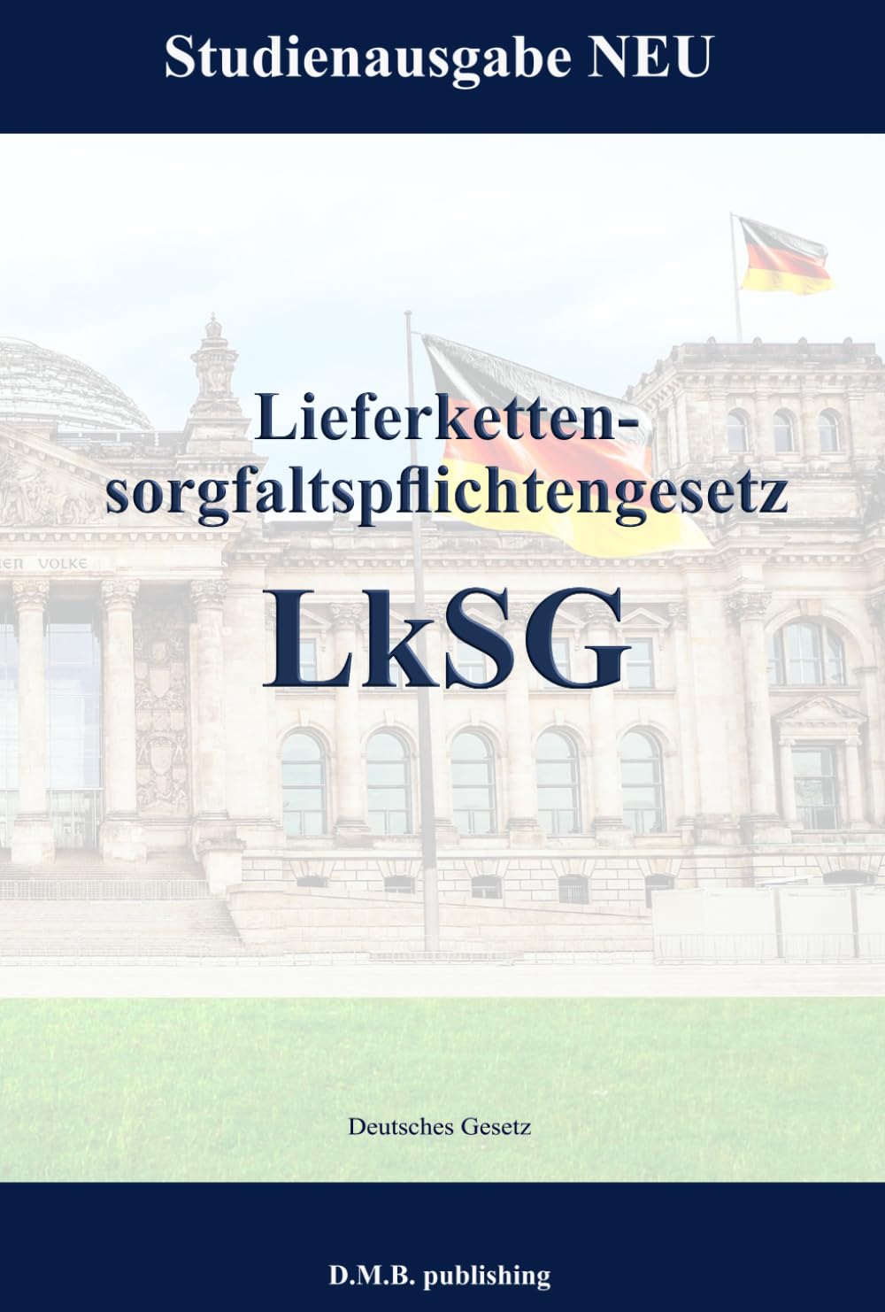 Lieferkettensorgfaltspflichtengesetz - LkSG: Studienausgabe NEU Law