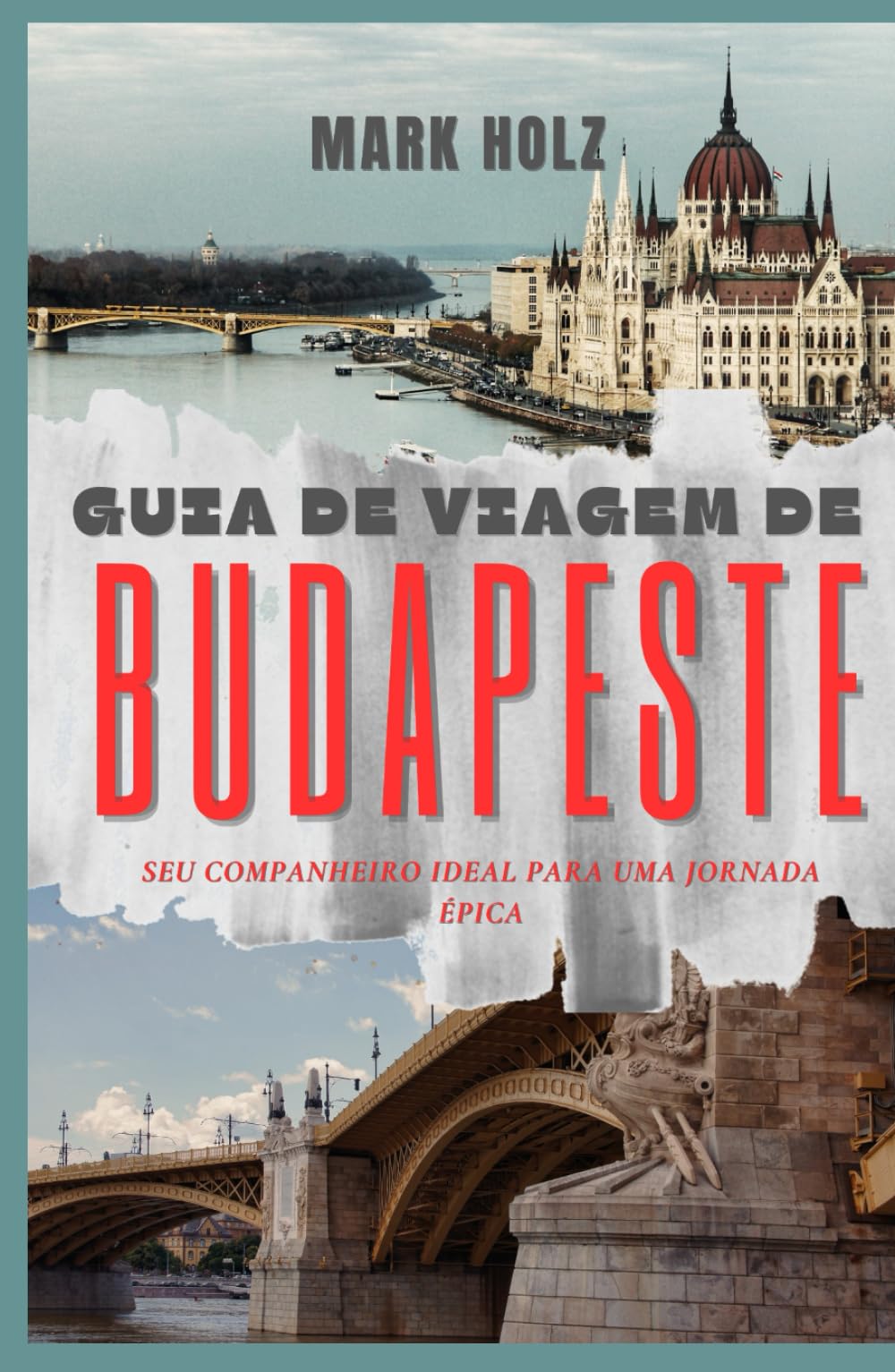 Guia de Viagem de Budapeste: Seu Companheiro Ideal para uma Jornada Épica book