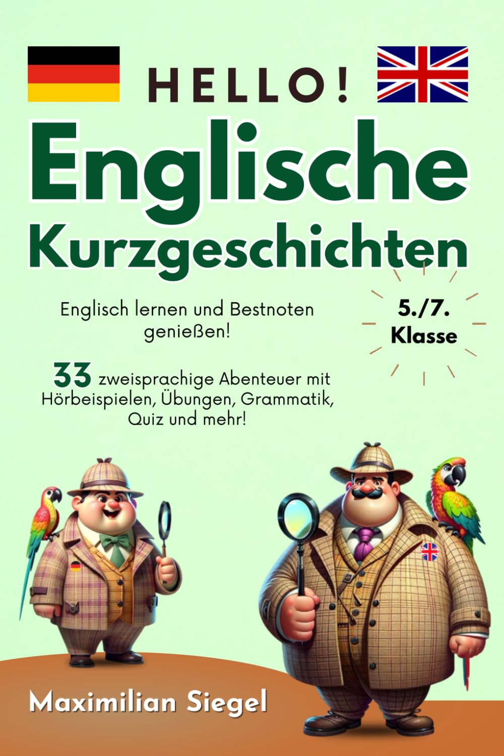 Hello! Englische Kurzgeschichten 5./7. Klasse: Englisch lernen und Bestnoten genießen! 33 zweisprachige Abenteuer mit Hörbeispielen, Übungen, Grammatik, Quiz und mehr! Foreign Languages ​​& Dictionaries